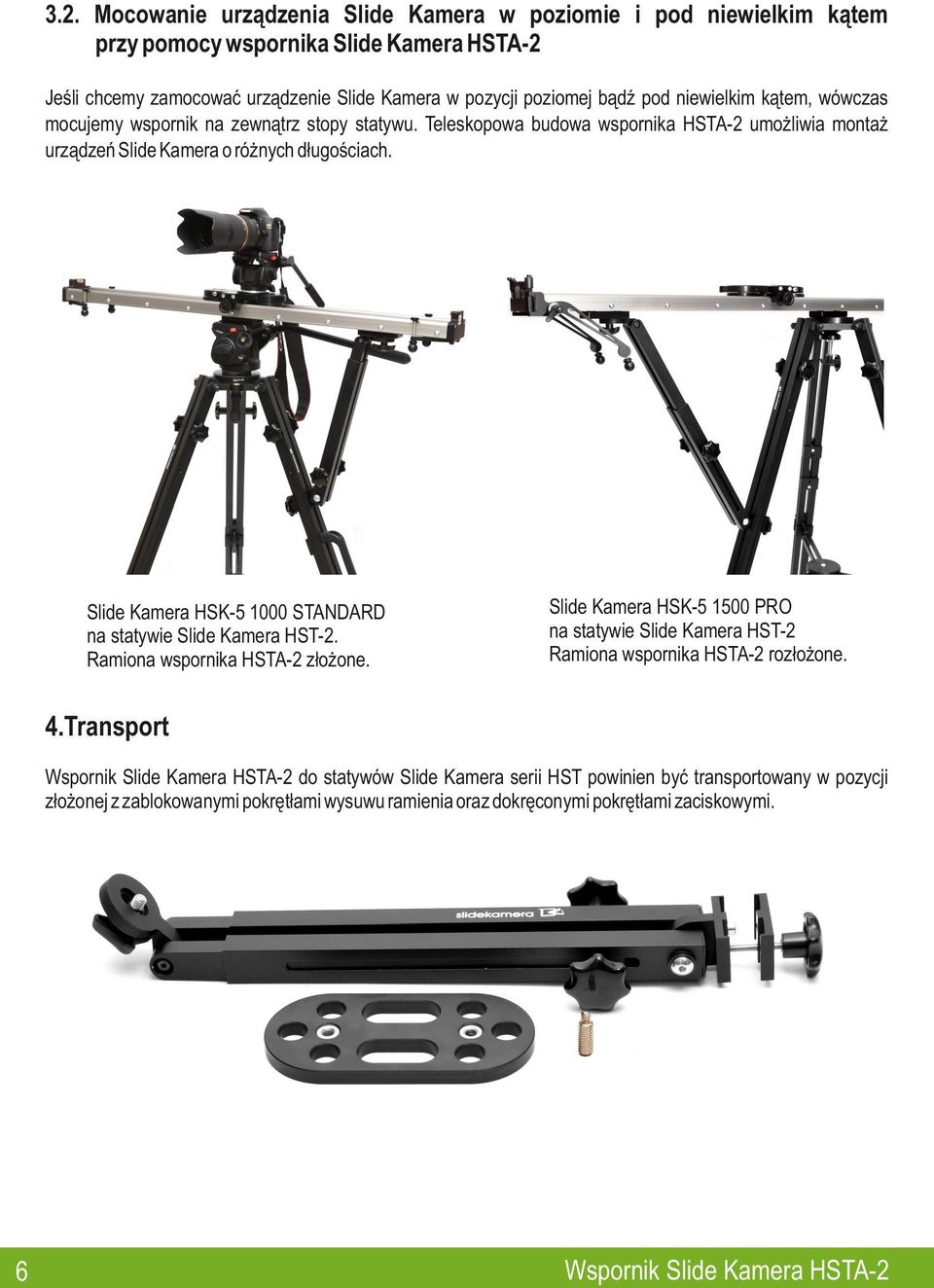 Slide Kamera HSK- 000 STANDARD na statywie Slide Kamera HST-2. Ramiona wspornika HSTA-2 złożone.