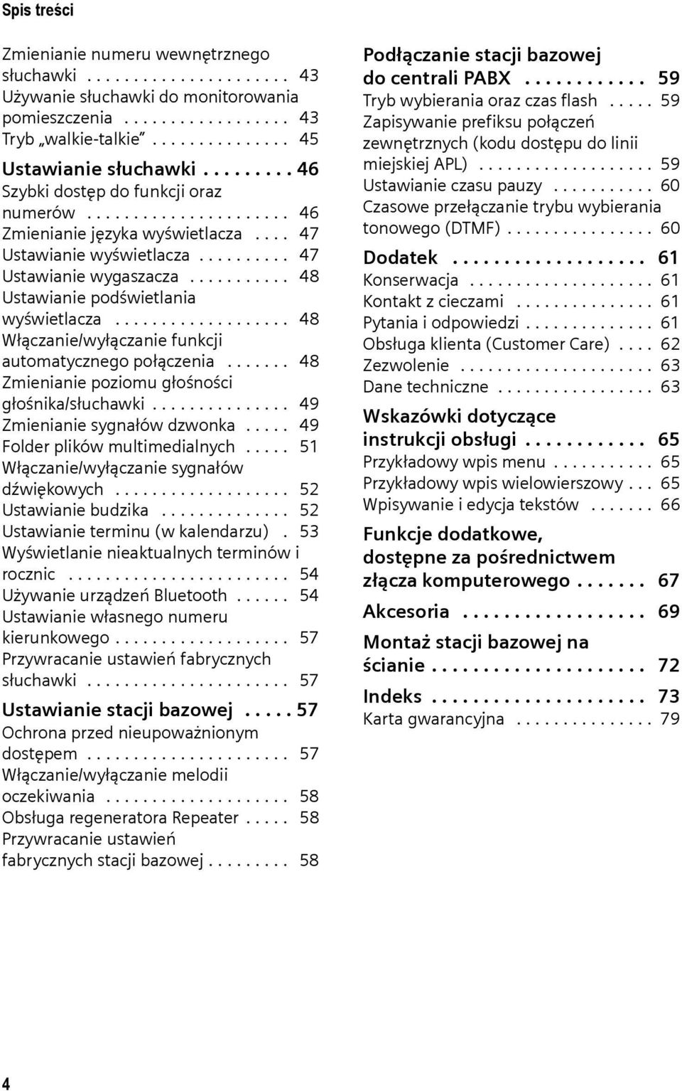 .......... 48 Ustawianie podświetlania wyświetlacza................... 48 Włączanie/wyłączanie funkcji automatycznego połączenia....... 48 Zmienianie poziomu głośności głośnika/słuchawki.