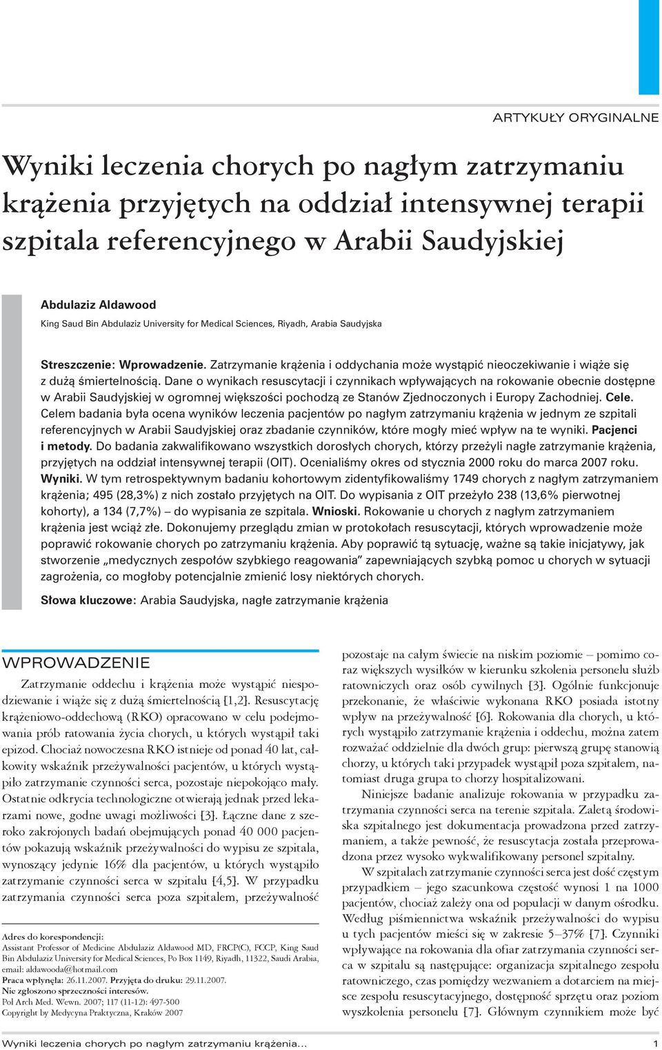 Dane o wynikach resuscytacji i czynnikach wpływających na rokowanie obecnie dostępne w Arabii Saudyjskiej w ogromnej większości pochodzą ze Stanów Zjednoczonych i Europy Zachodniej. Cele.