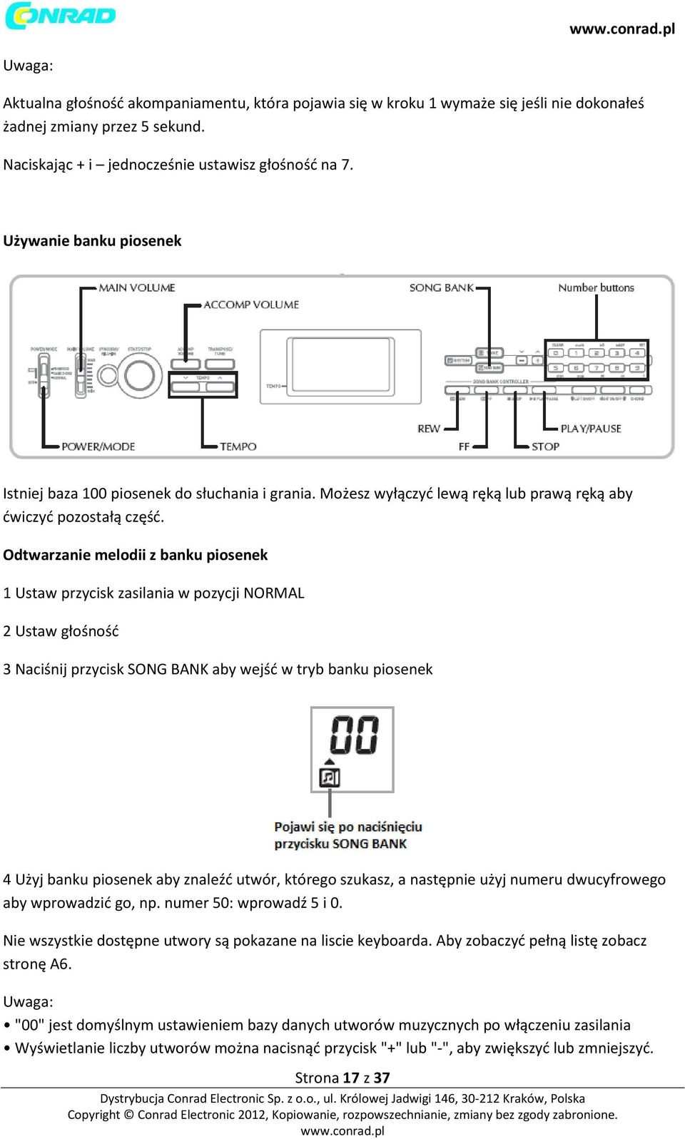 Odtwarzanie melodii z banku piosenek 1 Ustaw przycisk zasilania w pozycji NORMAL 2 Ustaw głośność 3 Naciśnij przycisk SONG BANK aby wejść w tryb banku piosenek 4 Użyj banku piosenek aby znaleźć