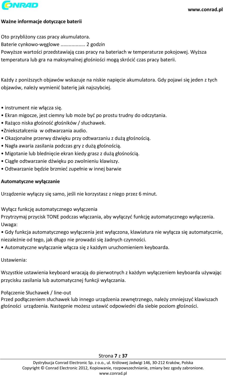 Gdy pojawi się jeden z tych objawów, należy wymienić baterię jak najszybciej. instrument nie włącza się. Ekran migocze, jest ciemny lub może być po prostu trudny do odczytania.