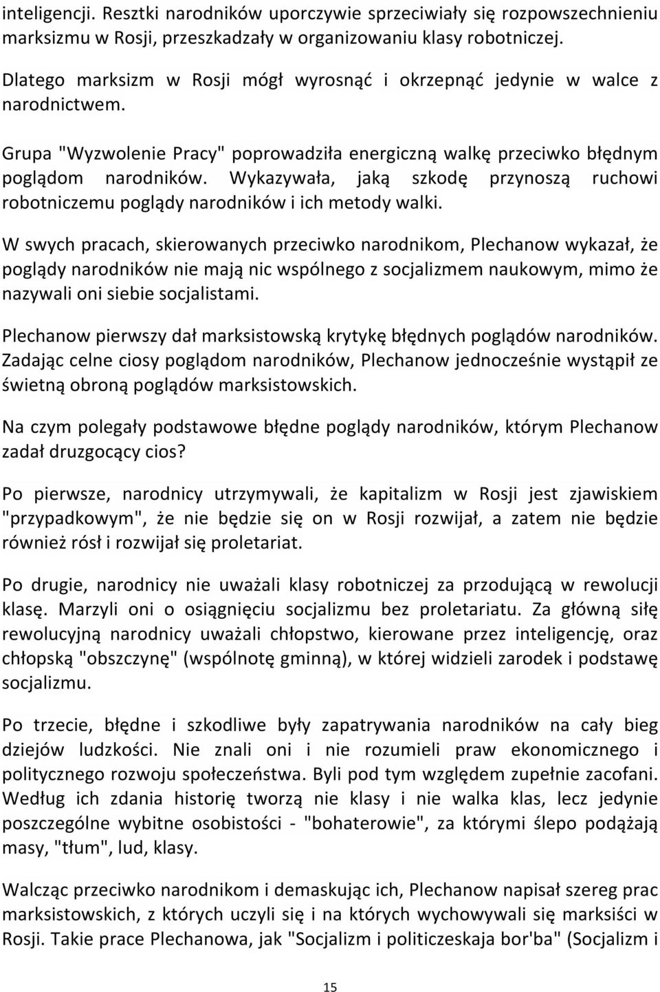 Wykazywała, jaką szkodę przynoszą ruchowi robotniczemu poglądy narodników i ich metody walki.