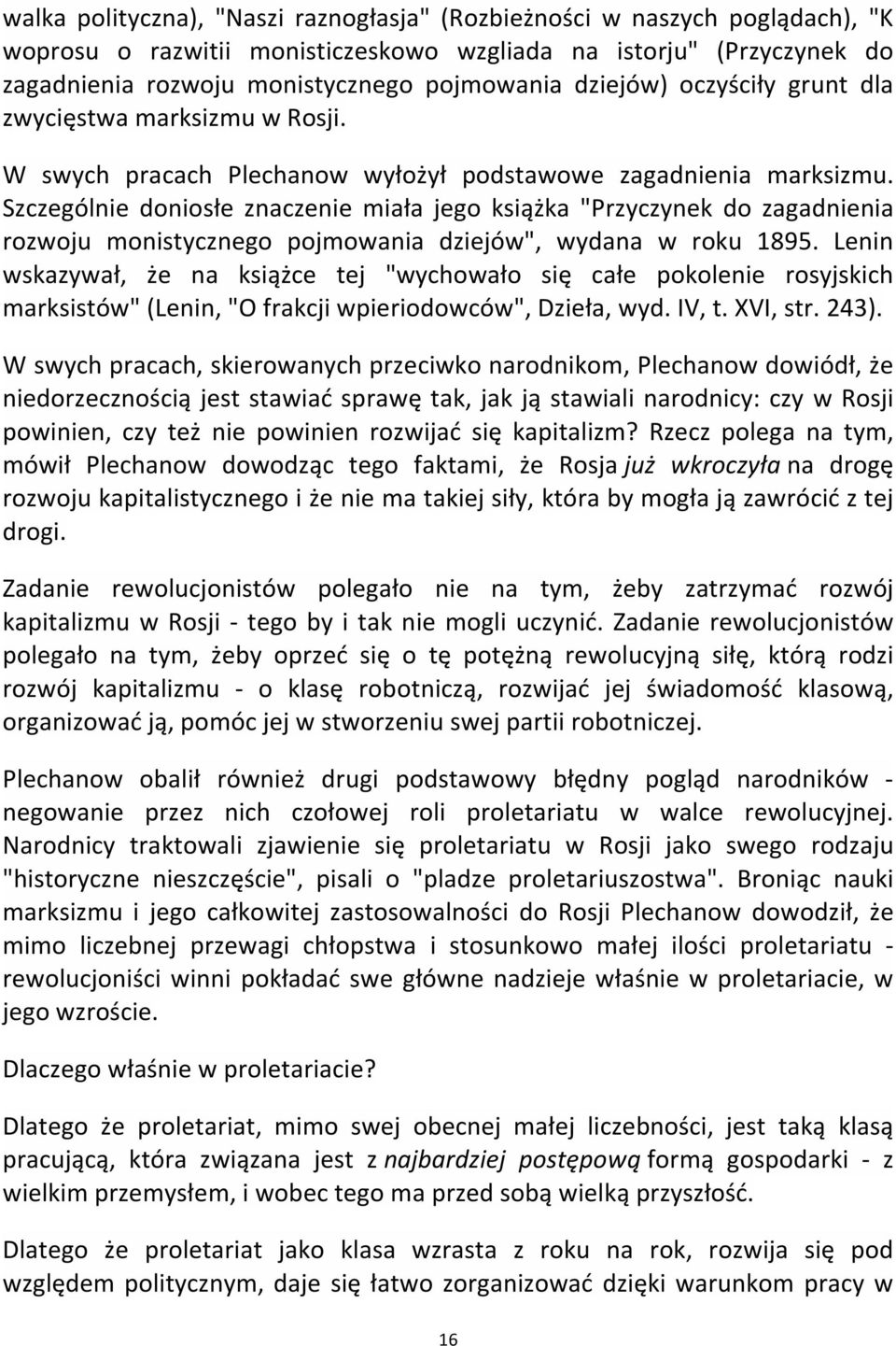 Szczególnie doniosłe znaczenie miała jego książka "Przyczynek do zagadnienia rozwoju monistycznego pojmowania dziejów", wydana w roku 1895.