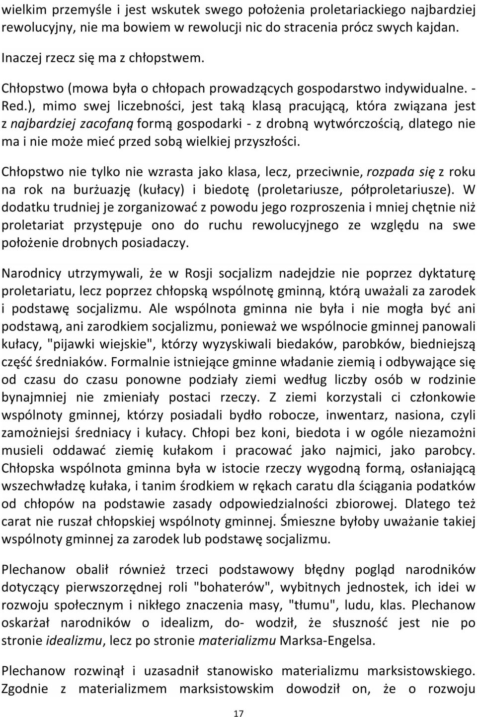 ), mimo swej liczebności, jest taką klasą pracującą, która związana jest z najbardziej zacofaną formą gospodarki - z drobną wytwórczością, dlatego nie ma i nie może mieć przed sobą wielkiej