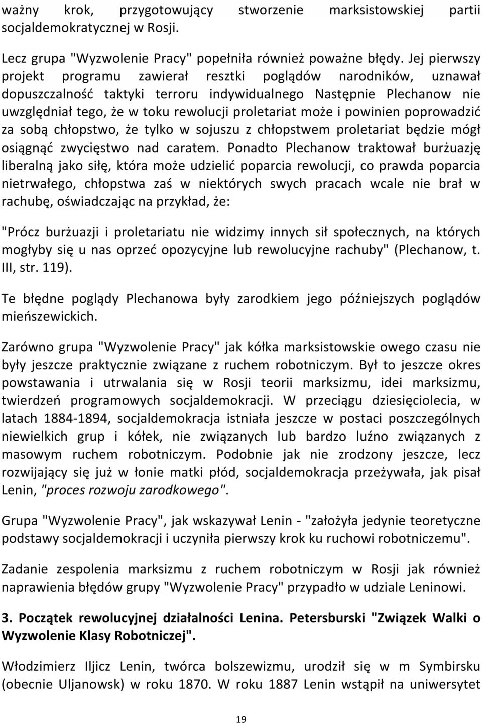 może i powinien poprowadzić za sobą chłopstwo, że tylko w sojuszu z chłopstwem proletariat będzie mógł osiągnąć zwycięstwo nad caratem.