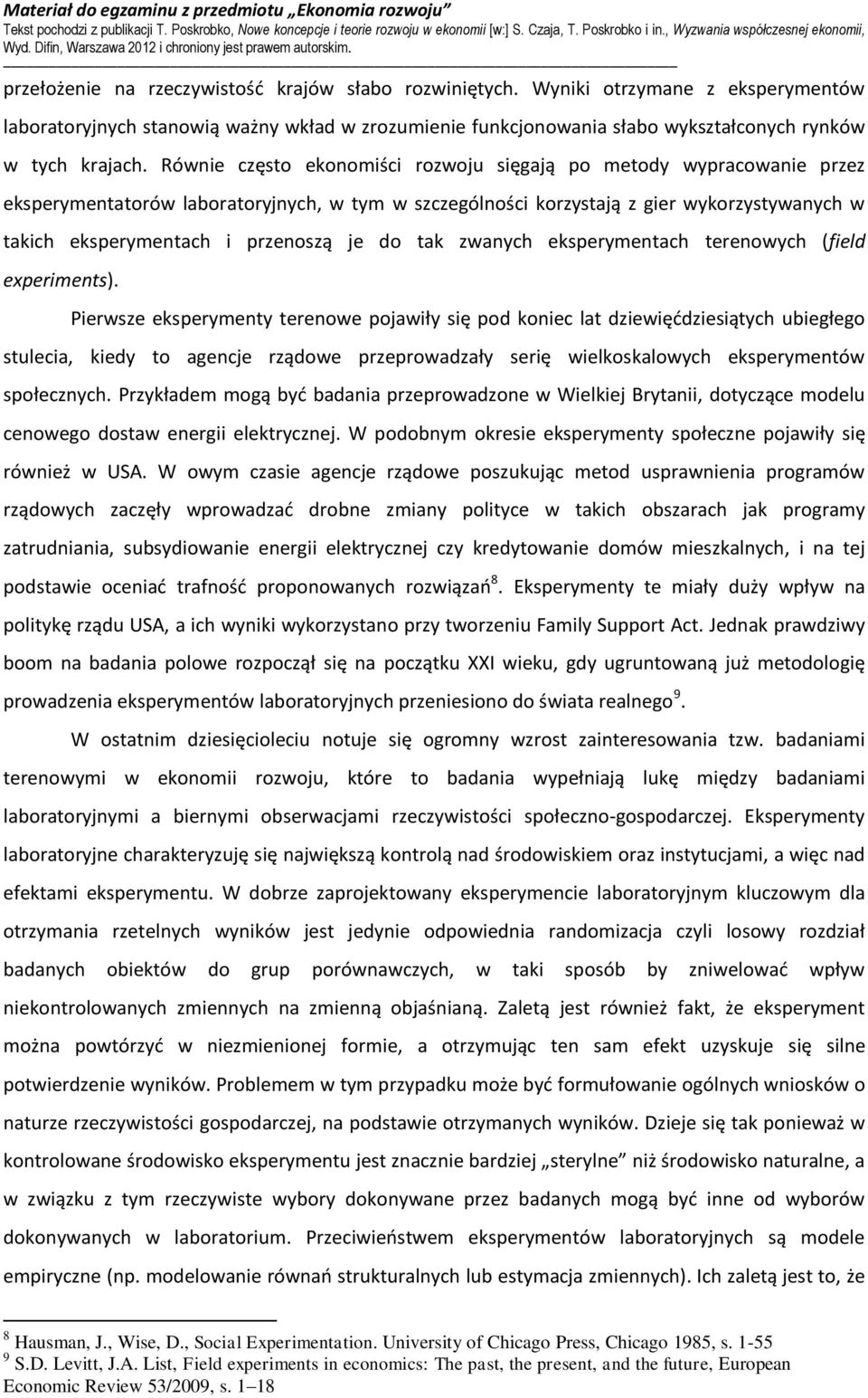 je do tak zwanych eksperymentach terenowych (field experiments).