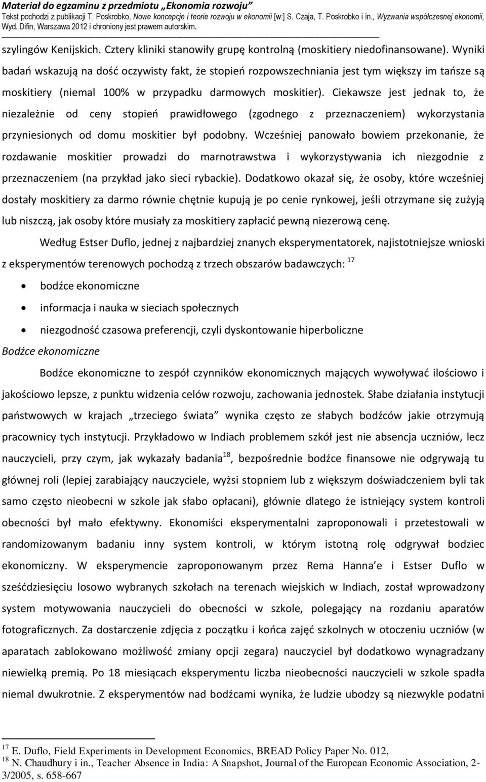 Ciekawsze jest jednak to, że niezależnie od ceny stopień prawidłowego (zgodnego z przeznaczeniem) wykorzystania przyniesionych od domu moskitier był podobny.
