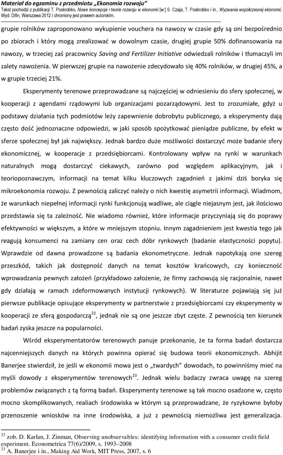 W pierwszej grupie na nawożenie zdecydowało się 40% rolników, w drugiej 45%, a w grupie trzeciej 21%.
