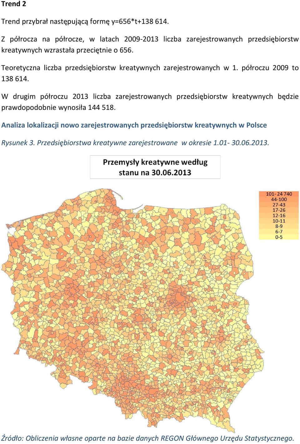 Teoretyczna liczba przedsiębiorstw kreatywnych zarejestrowanych w 1. półroczu 2009 to 138 614.