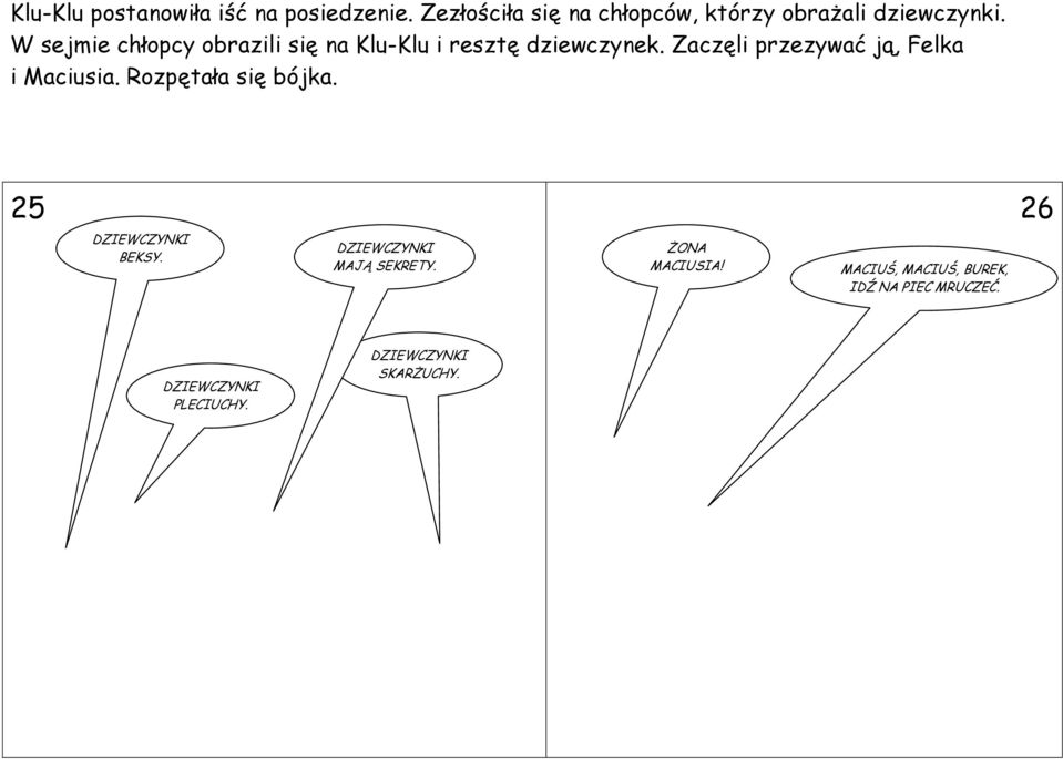 W sejmie chłopcy obrazili się na Klu-Klu i resztę dziewczynek.