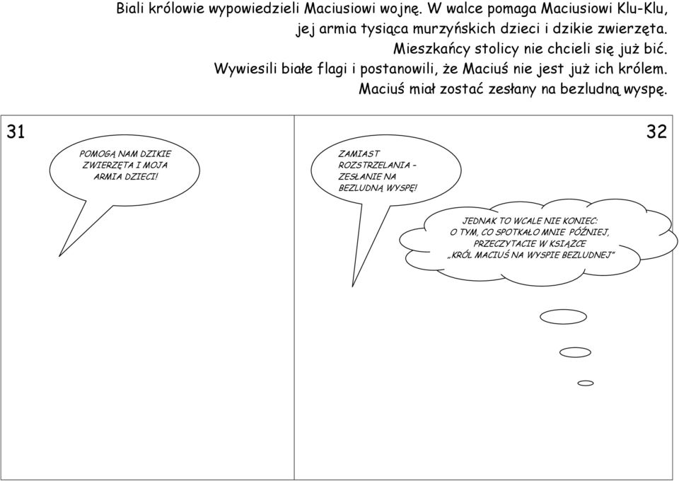 Mieszkańcy stolicy nie chcieli się już bić. Wywiesili białe flagi i postanowili, że Maciuś nie jest już ich królem.