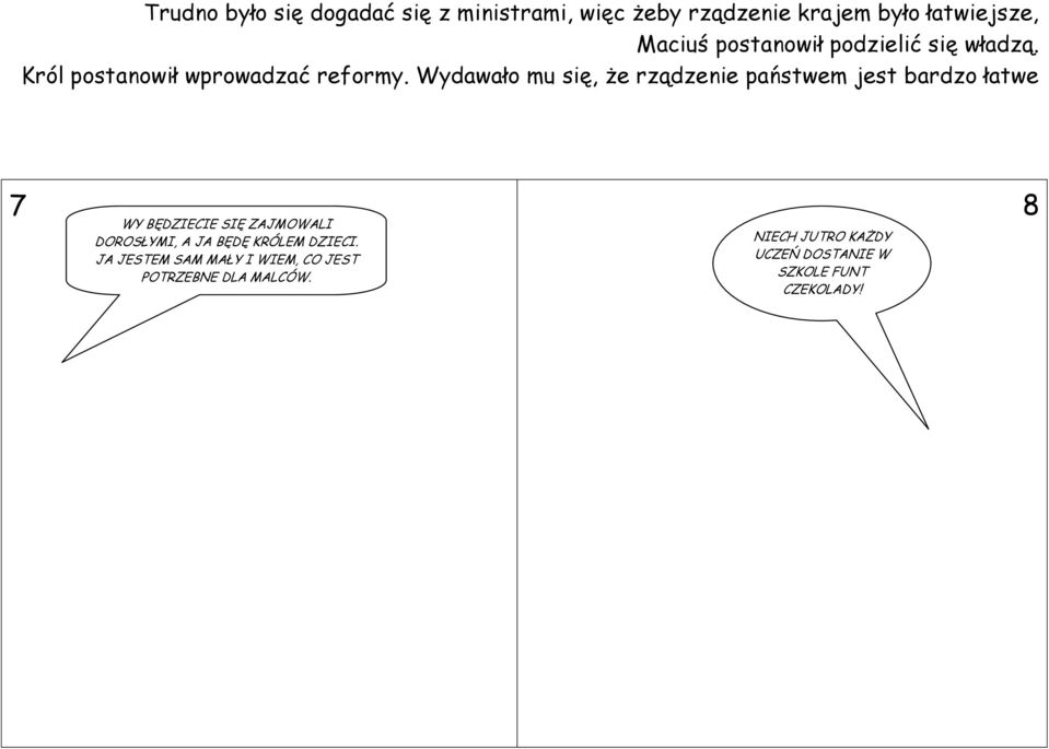 Wydawało mu się, że rządzenie państwem jest bardzo łatwe 7 8 WY BĘDZIECIE SIĘ ZAJMOWALI DOROSŁYMI,