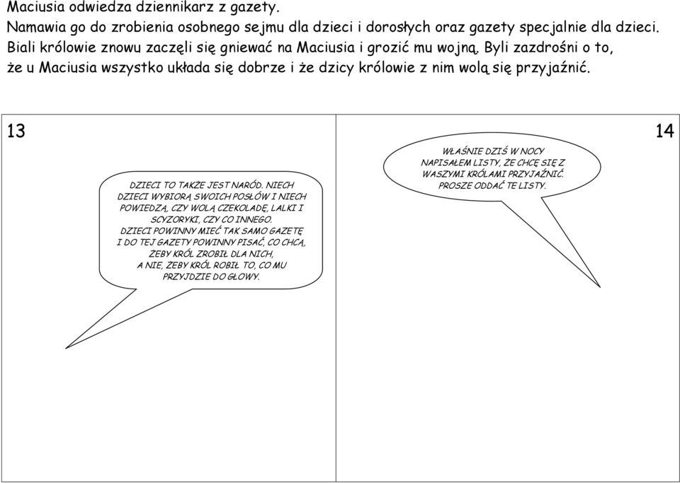 Byli zazdrośni o to, że u Maciusia wszystko układa się dobrze i że dzicy królowie z nim wolą się przyjaźnić. 13 14 DZIECI TO TAKŻE JEST NARÓD.