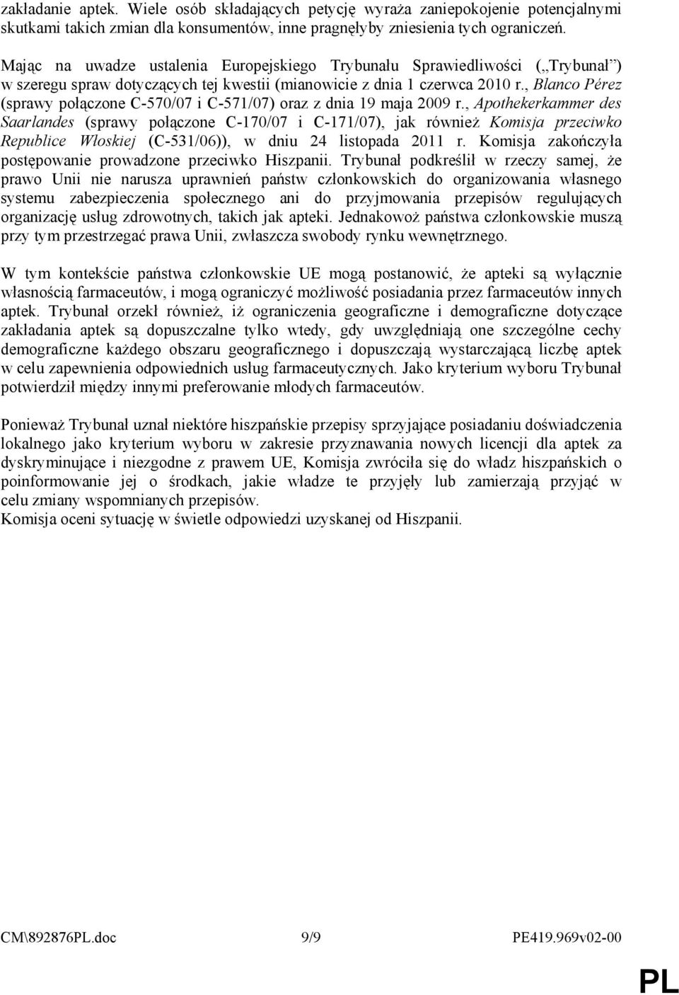 , Blanco Pérez (sprawy połączone C-570/07 i C-571/07) oraz z dnia 19 maja 2009 r.
