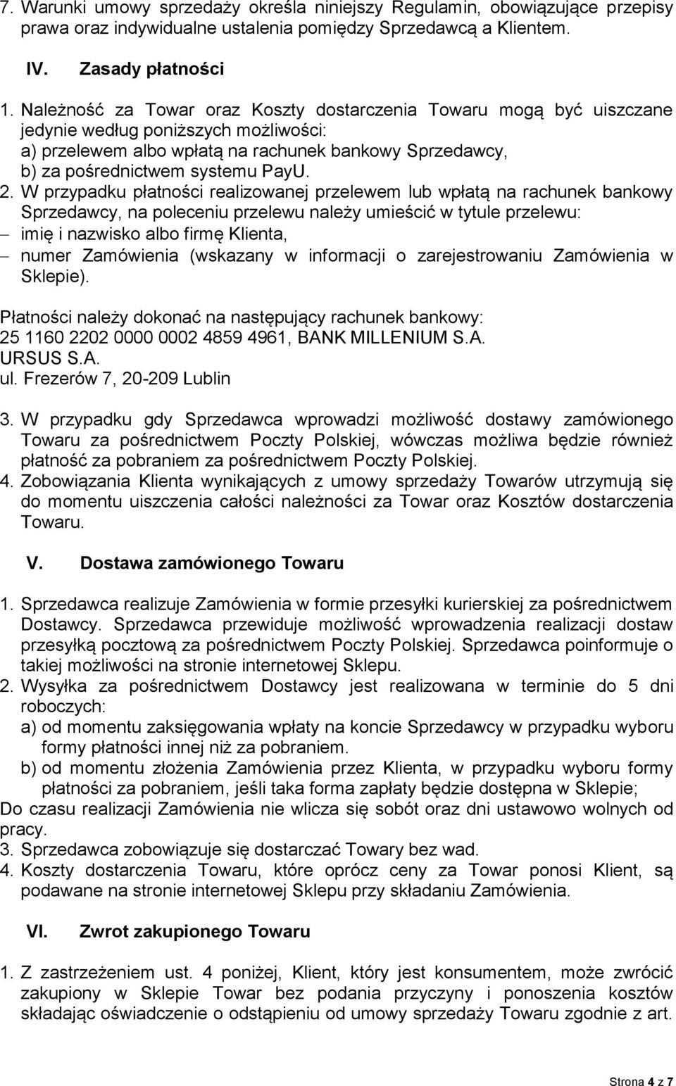 2. W przypadku płatności realizowanej przelewem lub wpłatą na rachunek bankowy Sprzedawcy, na poleceniu przelewu należy umieścić w tytule przelewu: imię i nazwisko albo firmę Klienta, numer