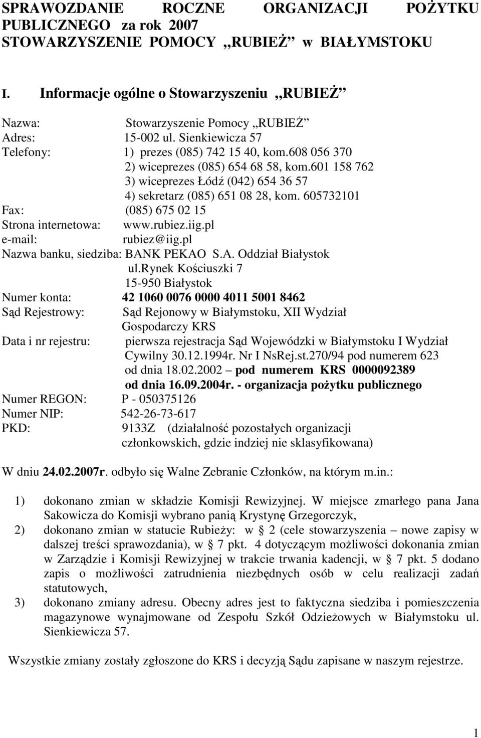 601 158 762 3) wiceprezes Łódź (042) 654 36 57 4) sekretarz (085) 651 08 28, kom. 605732101 Fax: (085) 675 02 15 Strona internetowa: www.rubiez.iig.pl e-mail: rubiez@iig.
