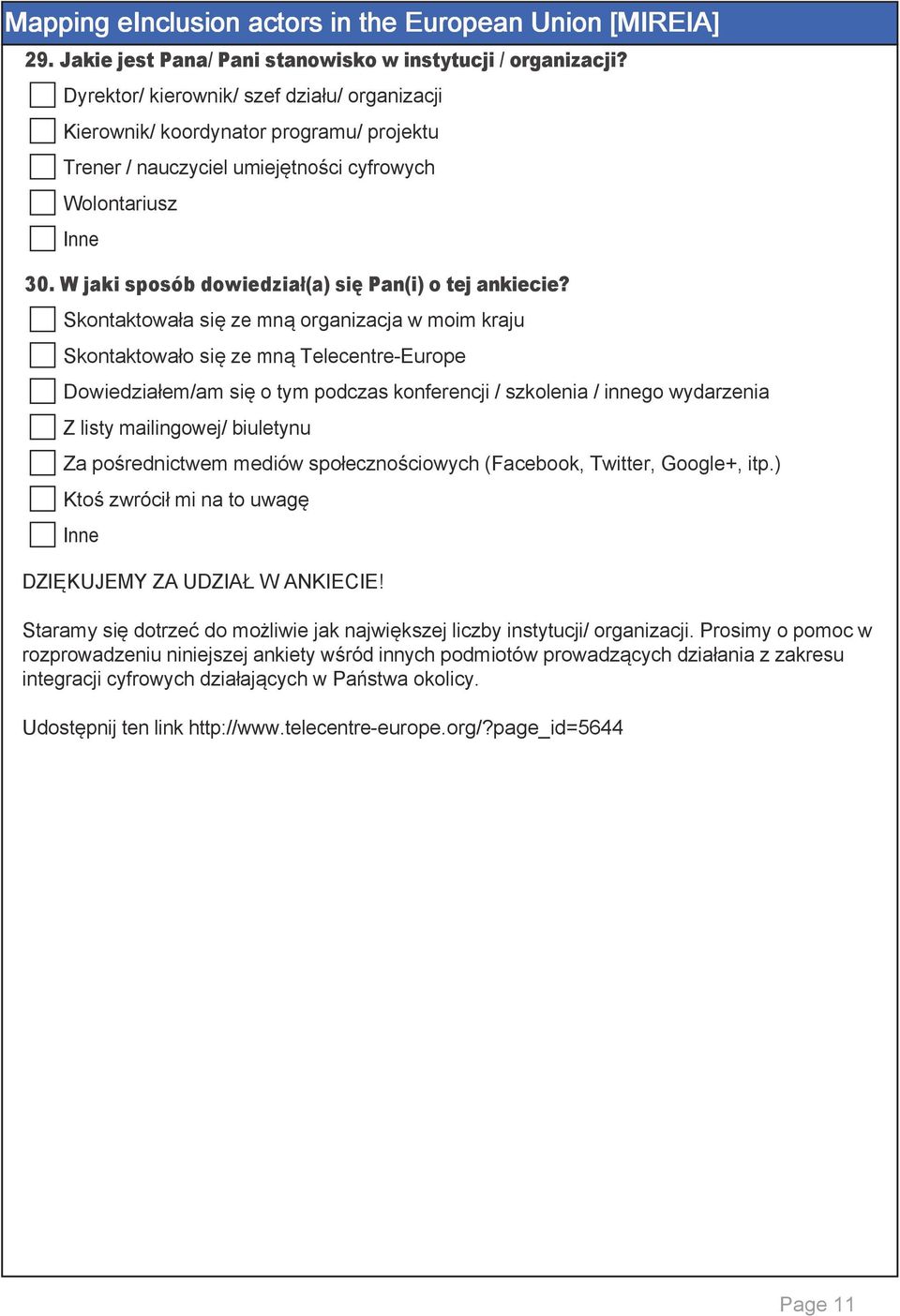 Trener / nauczyciel umiejętności cyfrowych Wolontariusz Skontaktowała się ze mną organizacja w moim kraju Skontaktowało się ze mną Telecentre-Europe Dowiedziałem/am się o tym podczas konferencji /