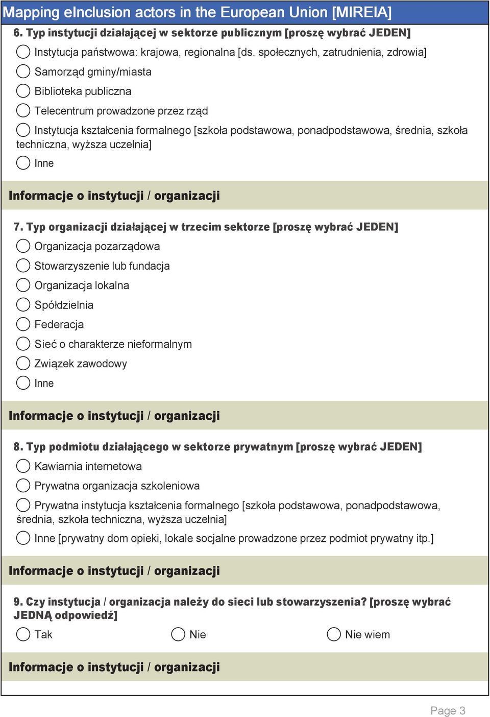 techniczna, wyższa uczelnia] 7. Typ organizacji działającej w trzecim sektorze [proszę wybrać JEDEN] Organizacja pozarządowa Stowarzyszenie lub fundacja Organizacja lokalna Spółdzielnia Federacja 8.