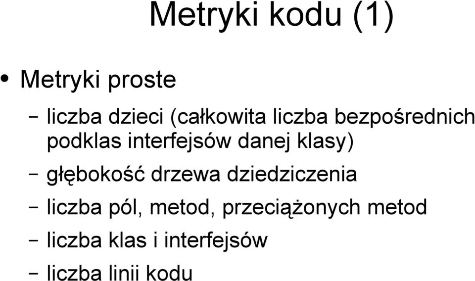 danej klasy) głębokość drzewa dziedziczenia liczba pól,