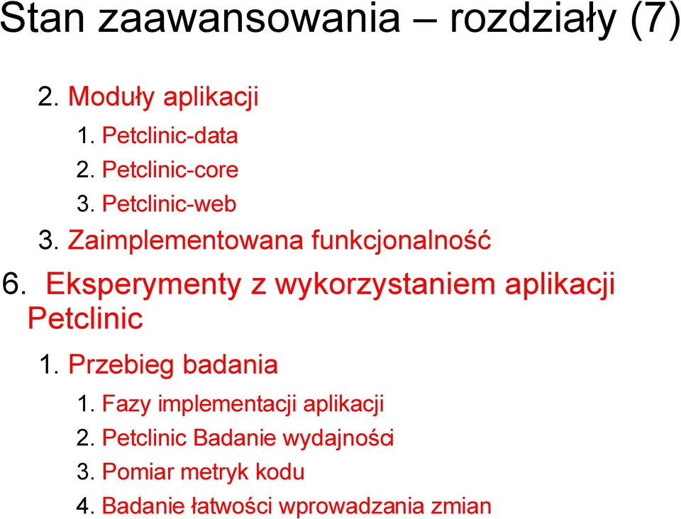 Eksperymenty z wykorzystaniem aplikacji Petclinic 1. Przebieg badania 1.