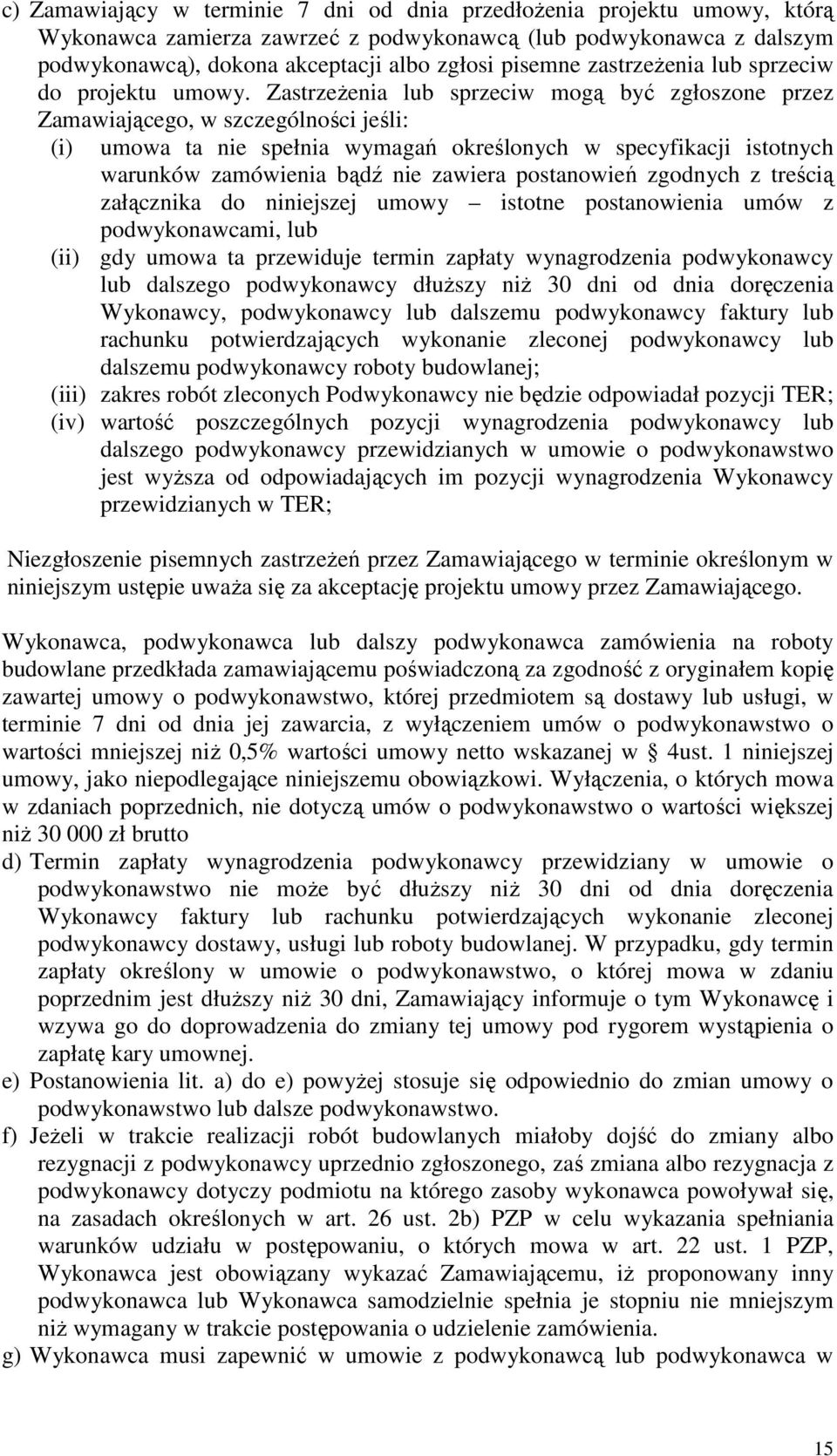 ZastrzeŜenia lub sprzeciw mogą być zgłoszone przez Zamawiającego, w szczególności jeśli: (i) umowa ta nie spełnia wymagań określonych w specyfikacji istotnych warunków zamówienia bądź nie zawiera