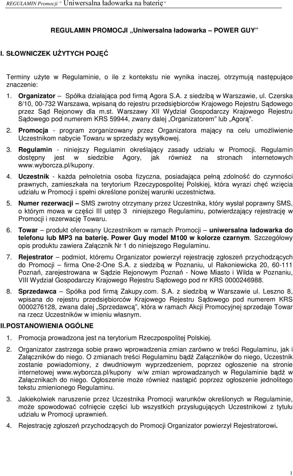 st. Warszawy XII Wydział Gospodarczy Krajowego Rejestru Sądowego pod numerem KRS 59944, zwany dalej Organizatorem lub Agorą. 2.