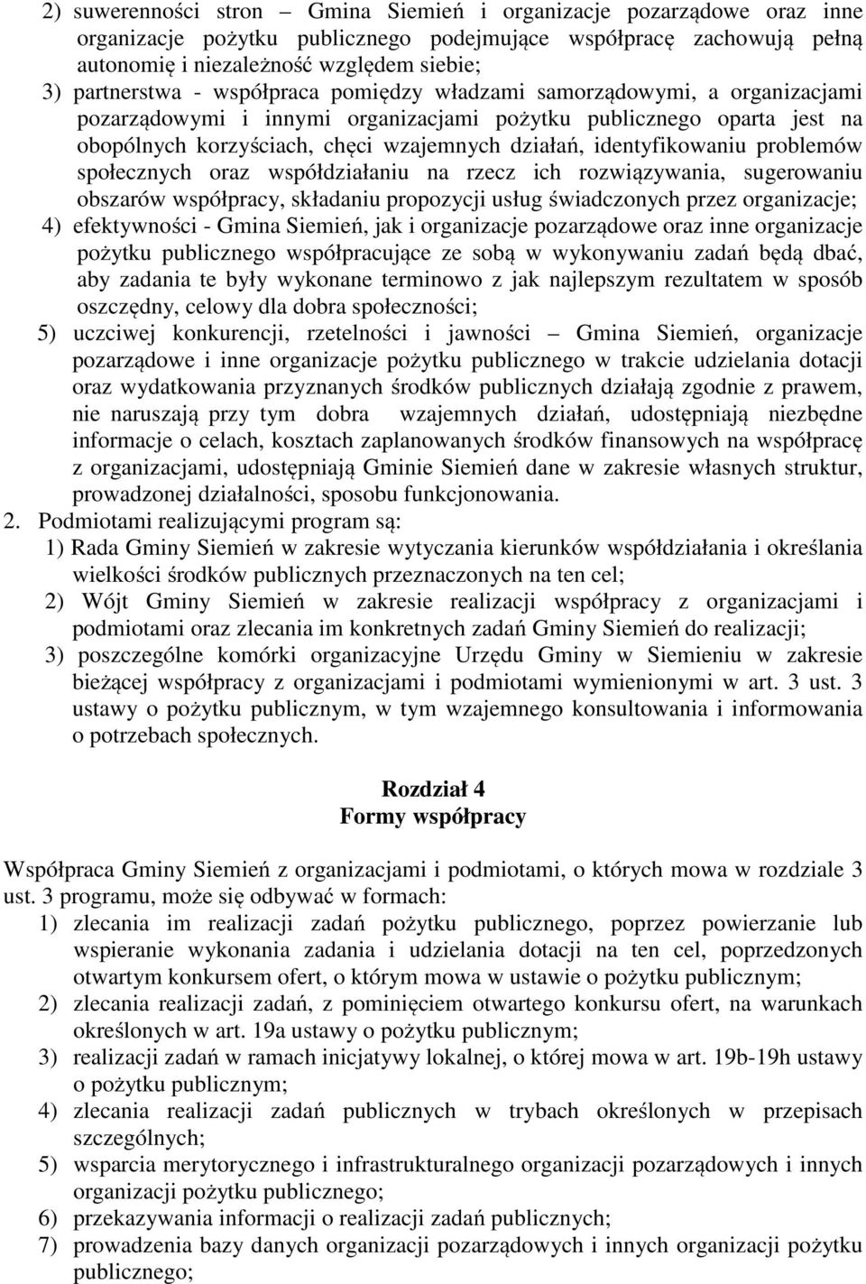 problemów społecznych oraz współdziałaniu na rzecz ich rozwiązywania, sugerowaniu obszarów współpracy, składaniu propozycji usług świadczonych przez organizacje; 4) efektywności - Gmina Siemień, jak