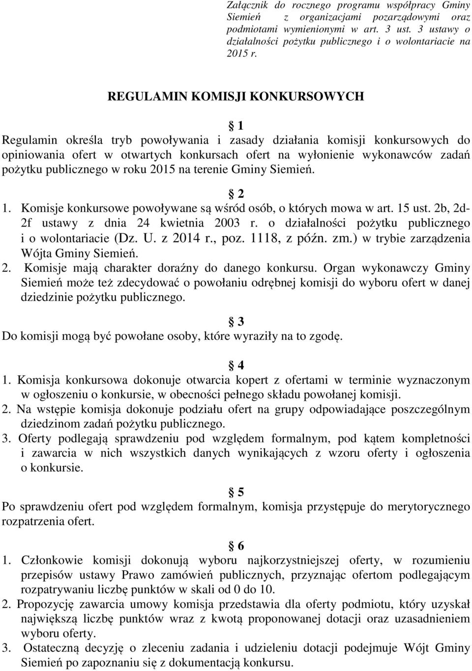 REGULAMIN KOMISJI KONKURSOWYCH 1 Regulamin określa tryb powoływania i zasady działania komisji konkursowych do opiniowania ofert w otwartych konkursach ofert na wyłonienie wykonawców zadań pożytku