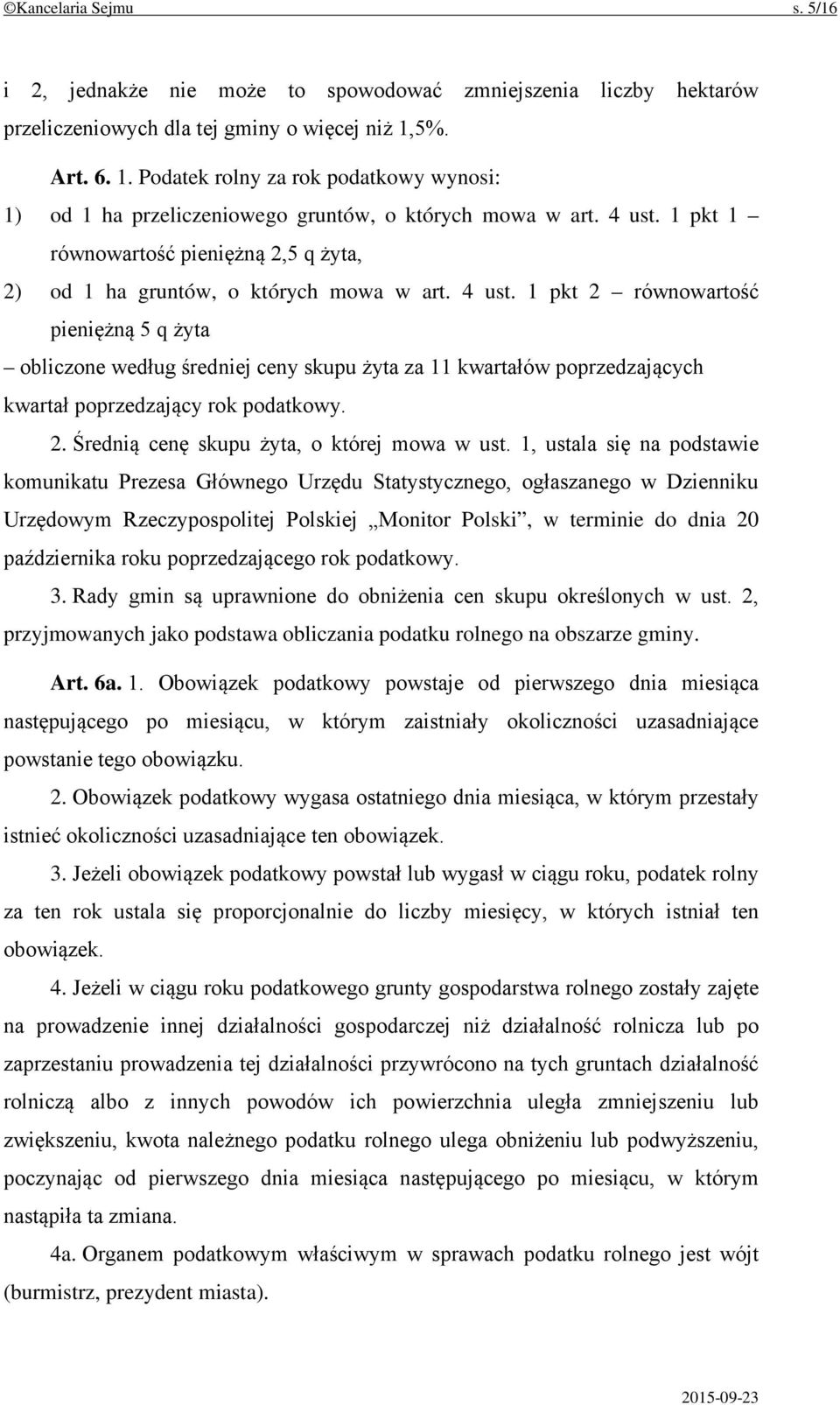 1 pkt 1 równowartość pieniężną 2,5 q żyta, 2) od 1 ha gruntów, o których mowa w art. 4 ust.