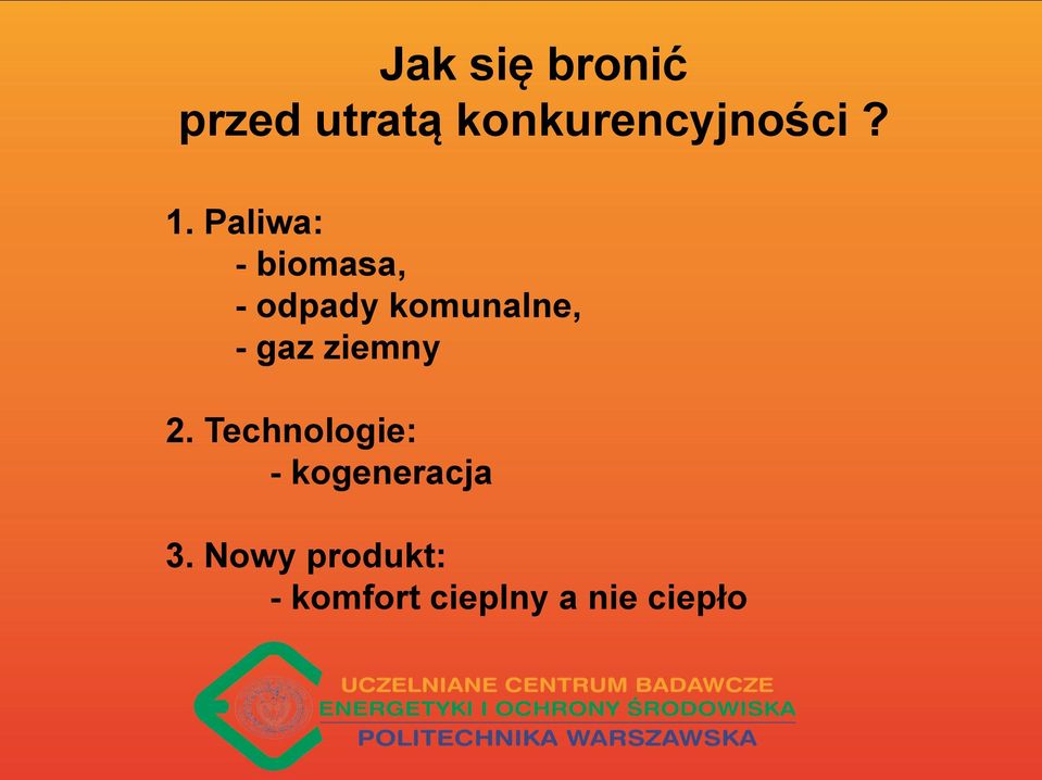 gaz ziemny 2. Technologie: - kogeneracja 3.