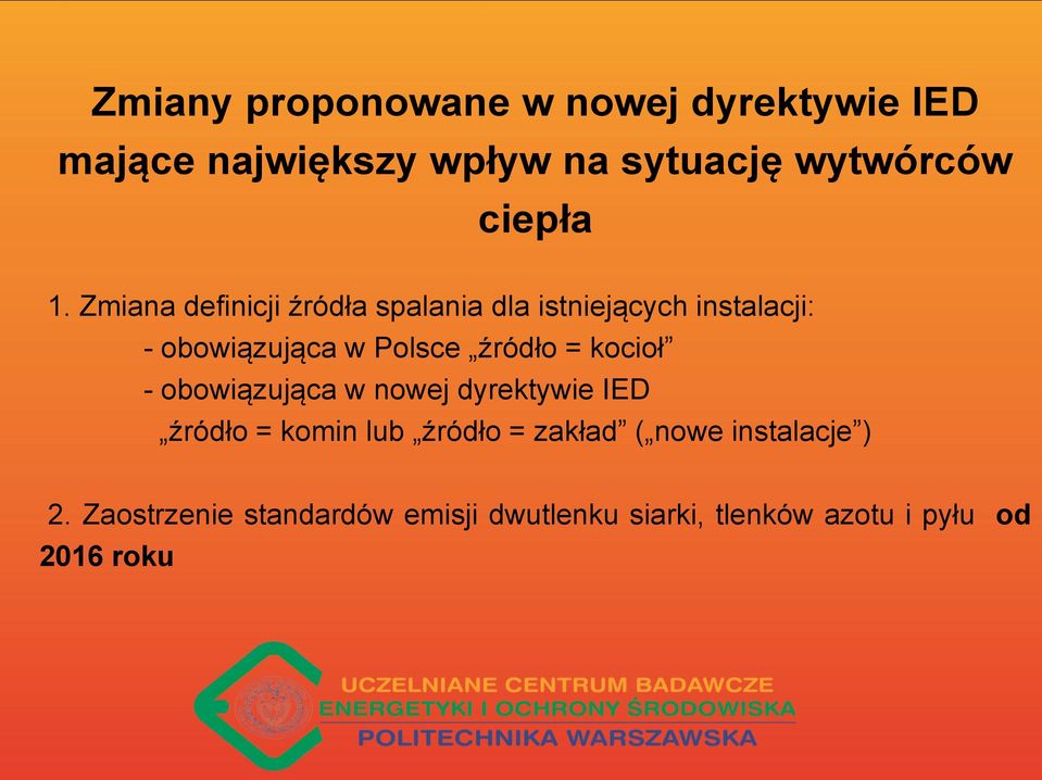 źródło = kocioł - obowiązująca w nowej dyrektywie IED źródło = komin lub źródło = zakład (