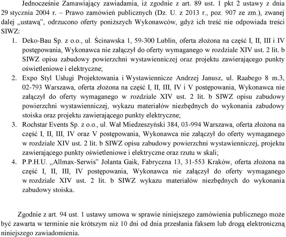 Ścinawska 1, 59-300 Lublin, oferta złożona na część I, II, III i IV postępowania, Wykonawca nie załączył do oferty wymaganego w rozdziale XIV ust. 2 lit.