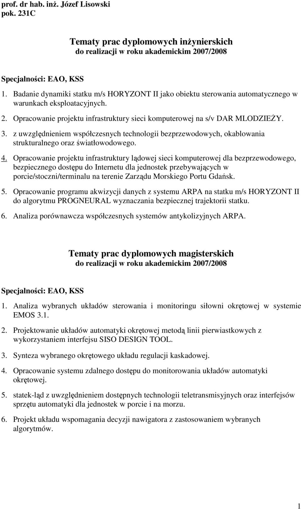 Opracowanie projektu infrastruktury lądowej sieci komputerowej dla bezprzewodowego, bezpiecznego dostępu do Internetu dla jednostek przebywających w porcie/stoczni/terminalu na terenie Zarządu