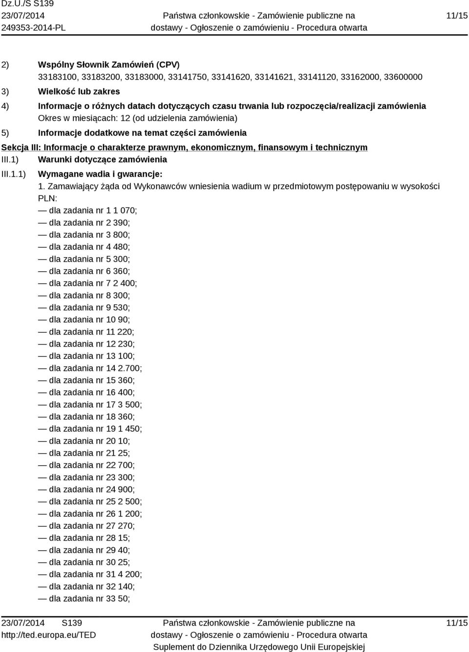 5 300; dla zadania nr 6 360; dla zadania nr 7 2 400; dla zadania nr 8 300; dla zadania nr 9 530; dla zadania nr 10 90; dla zadania nr 11 220; dla zadania nr 12 230; dla zadania nr 13 100; dla zadania