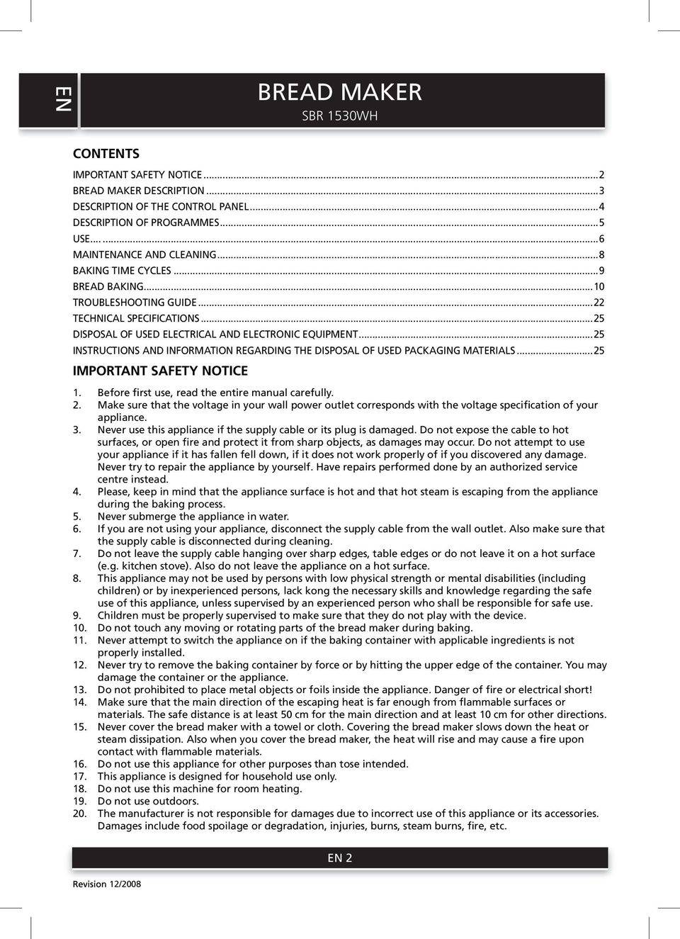 ..25 INSTRUCTIONS AND INFORMATION REGARDING THE DISPOSAL OF USED PACKAGING MATERIALS...25 IMPORTANT SAFETY NOTICE 1. Before first use, read the entire manual carefully. 2.