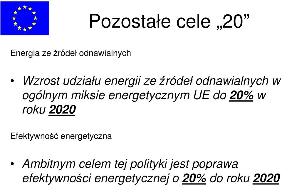 do 20% w roku 2020 Efektywność energetyczna Ambitnym celem tej