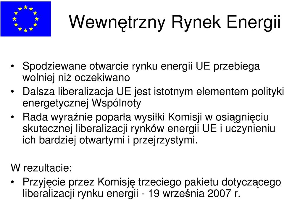 Komisji w osiągnięciu skutecznej liberalizacji rynków energii UE i uczynieniu ich bardziej otwartymi i