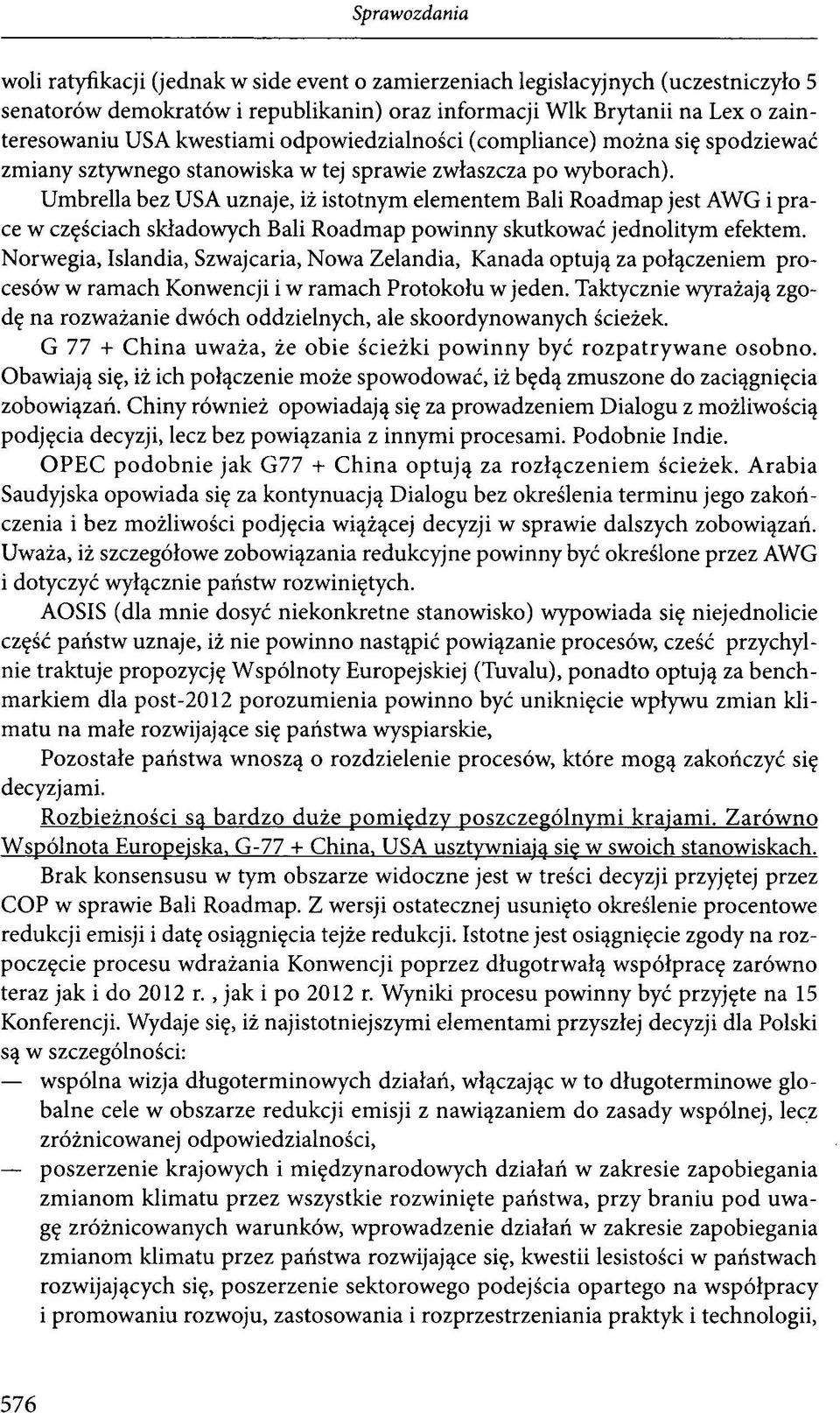 Umbrella bez USA uznaje, iż istotnym elementem Bali Roadmap jest AWG i prace w częściach składowych Bali Roadmap powinny skutkować jednolitym efektem.