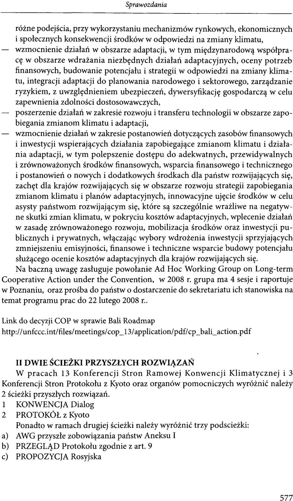 planowania narodowego i sektorowego, zarządzanie ryzykiem, z uwzględnieniem ubezpieczeń, dywersyfikację gospodarczą w celu zapewnienia zdolności dostosowawczych, poszerzenie działań w zakresie