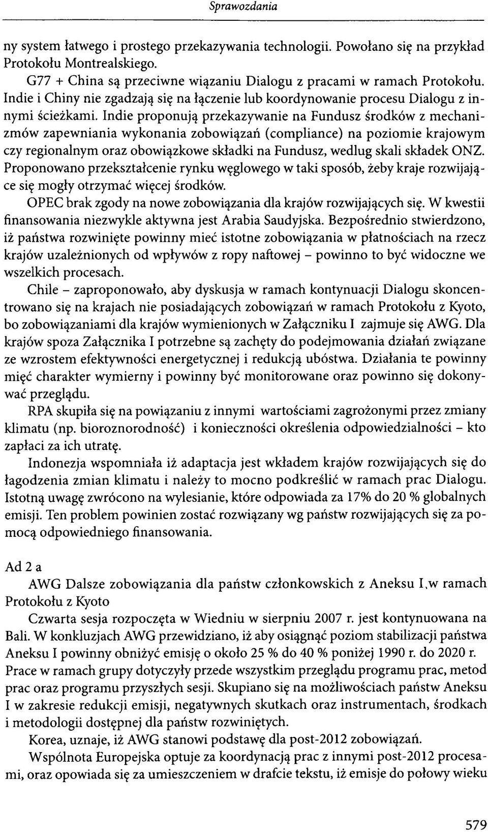 Indie proponują przekazywanie na Fundusz środków z m echanizmów zapewniania wykonania zobowiązań (compliance) na poziomie krajowym czy regionalnym oraz obowiązkowe składki na Fundusz, według skali