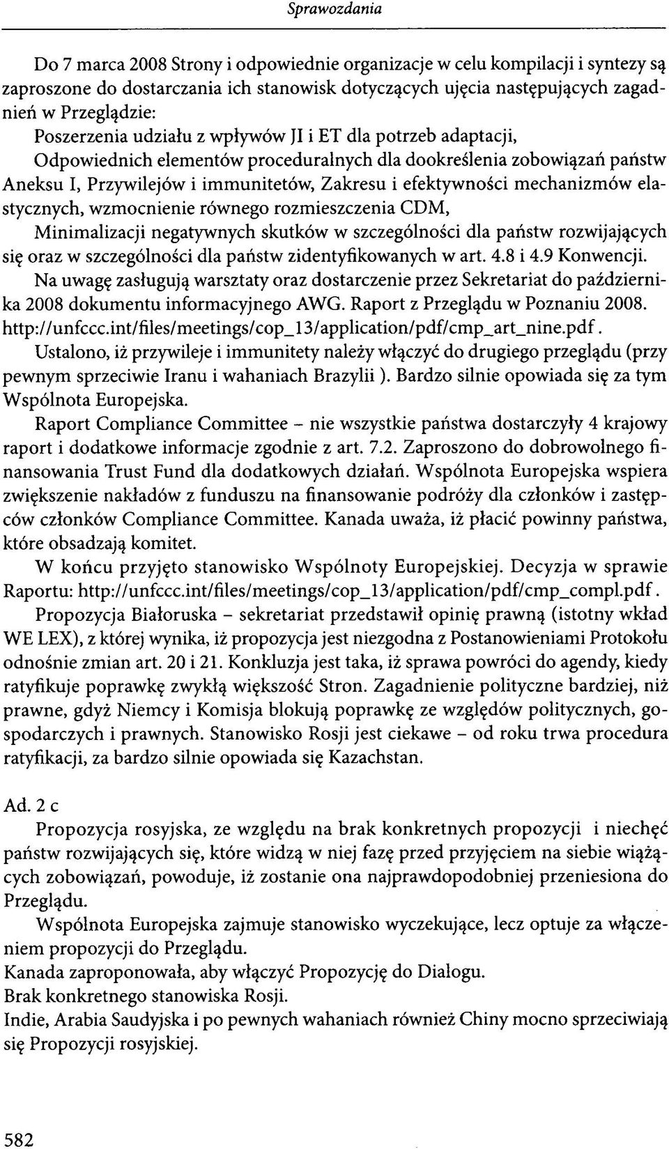 wzmocnienie równego rozmieszczenia CDM, Minimalizacji negatywnych skutków w szczególności dla państw rozwijających się oraz w szczególności dla państw zidentyfikowanych w art. 4.8 i 4.9 Konwencji.