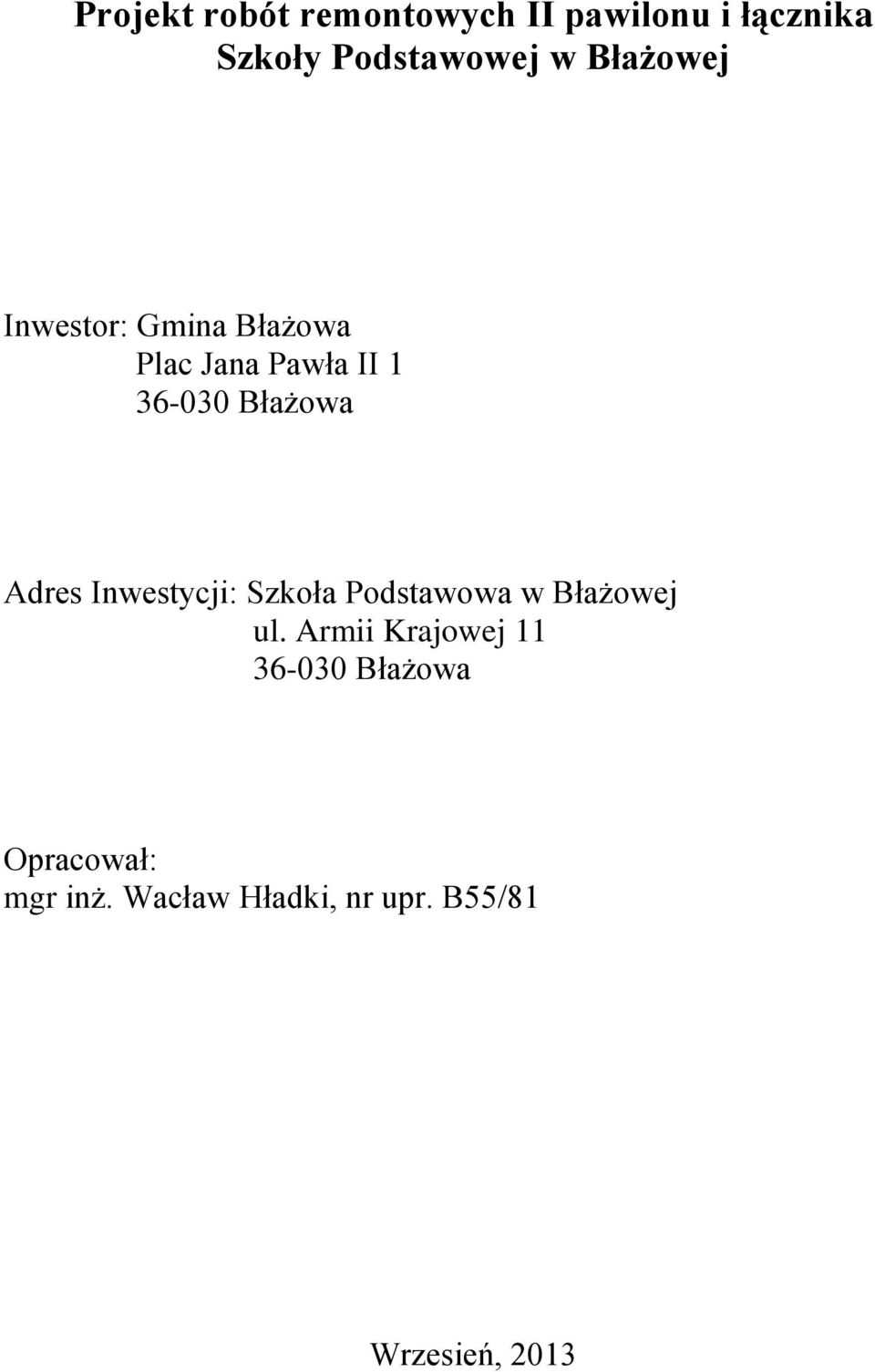 Adres Inwestycji: Szkoła Podstawowa w Błażowej ul.