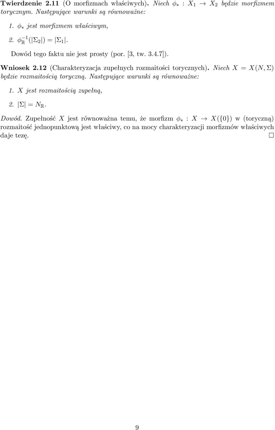 12 (Charakteryzacja zupełnych rozmaitości torycznych). Niech X = X(N, Σ) będzie rozmaitością toryczną. Następujące warunki są równoważne: 1.