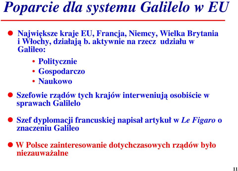aktywnie na rzecz udziału w Galileo: Politycznie Gospodarczo Naukowo Szefowie rzdów tych krajów