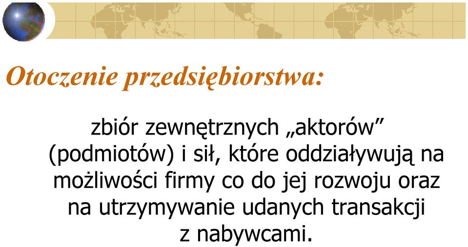 oddziaływują na możliwości firmy co do jej