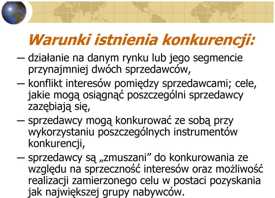 konkurować ze sobą przy wykorzystaniu poszczególnych instrumentów konkurencji, sprzedawcy są zmuszani do konkurowania