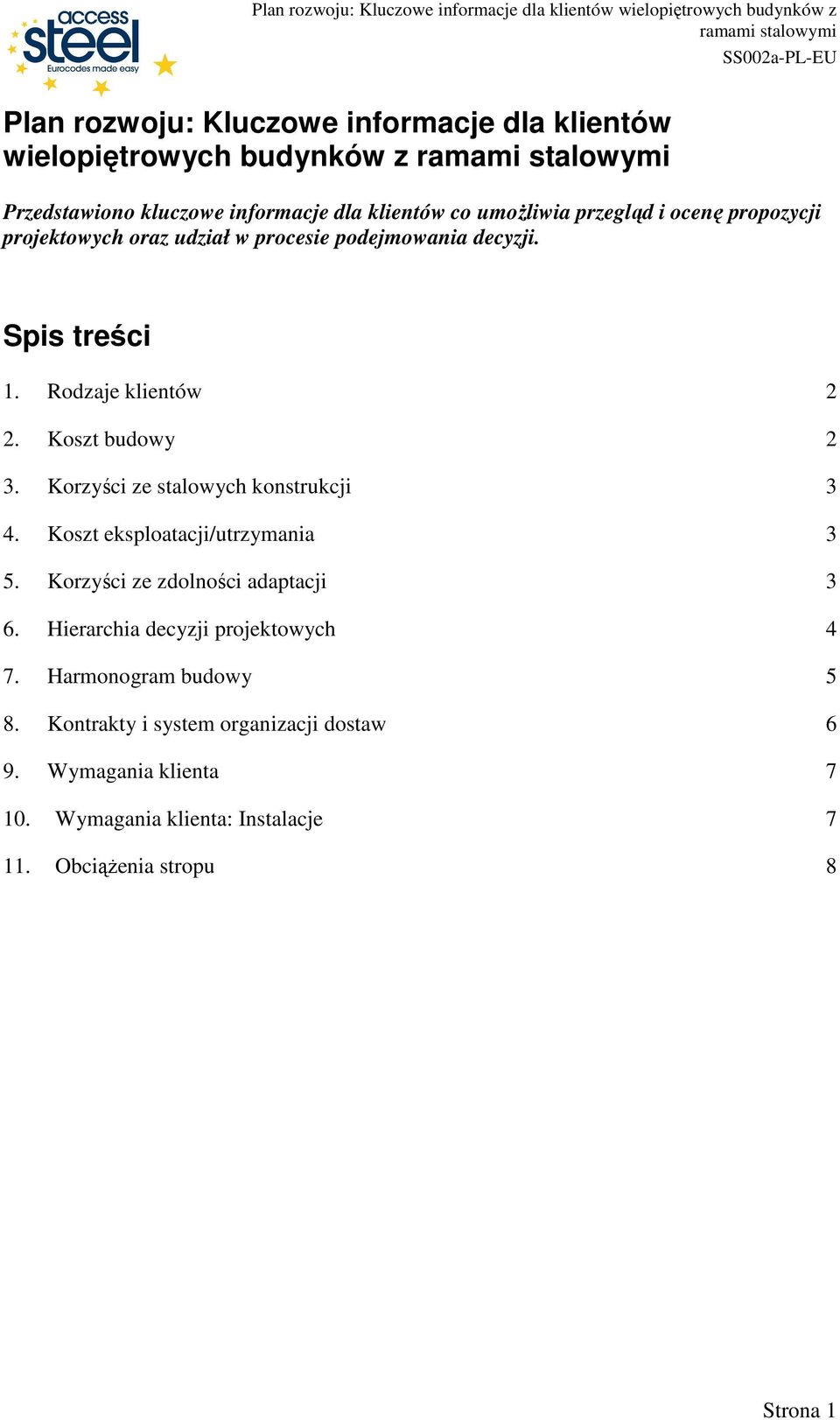 Korzyści ze stalowych konstrukcji 3 4. Koszt eksploatacji/utrzymania 3 5. Korzyści ze zdolności adaptacji 3 6.
