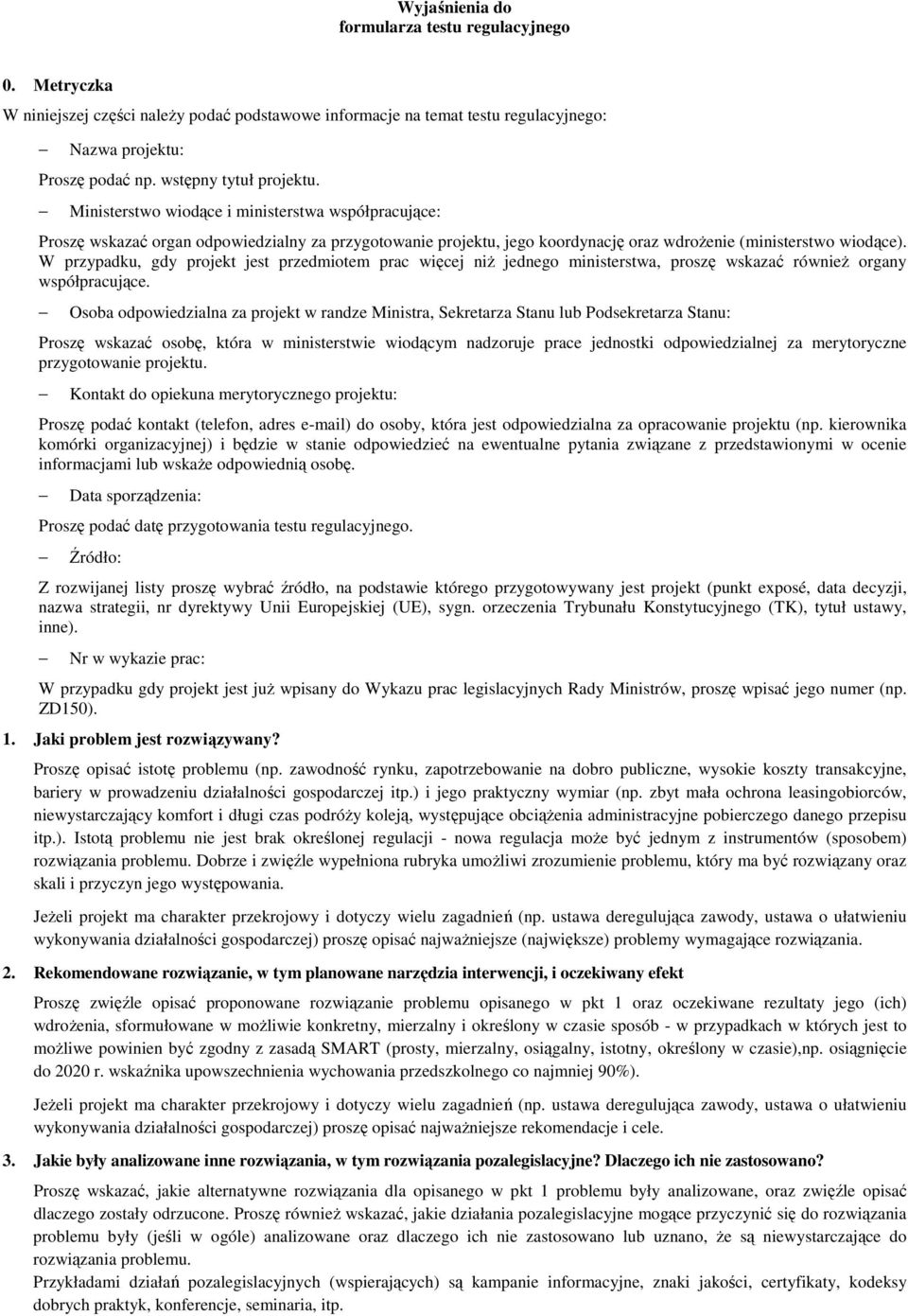 W przypadku, gdy projekt jest przedmiotem prac więcej niż jednego ministerstwa, proszę wskazać również organy współpracujące.