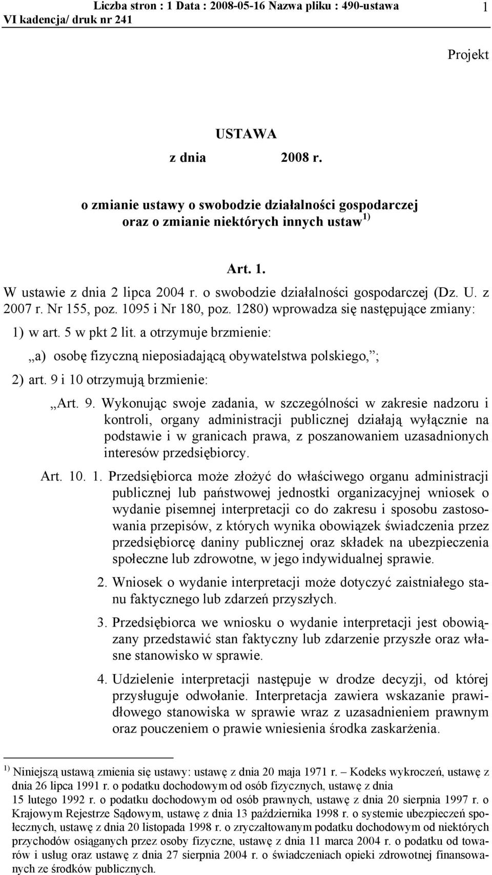 a otrzymuje brzmienie: a) osobę fizyczną nieposiadającą obywatelstwa polskiego, ; 2) art. 9 