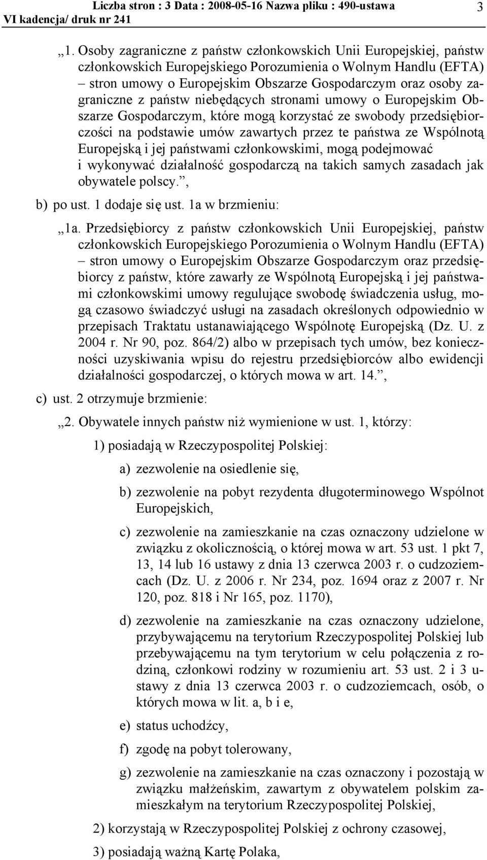 zagraniczne z państw niebędących stronami umowy o Europejskim Obszarze Gospodarczym, które mogą korzystać ze swobody przedsiębiorczości na podstawie umów zawartych przez te państwa ze Wspólnotą